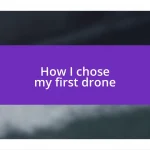 How I chose my first drone