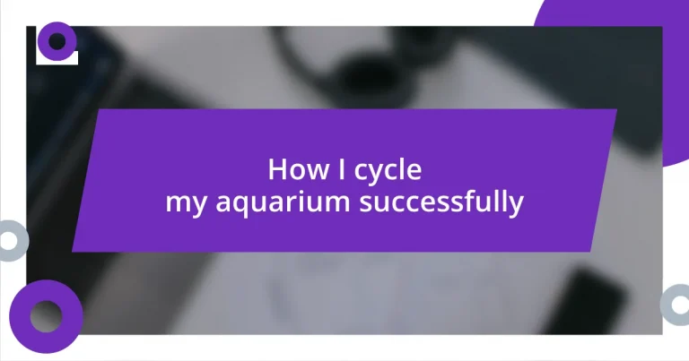 How I cycle my aquarium successfully