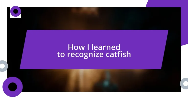 How I learned to recognize catfish