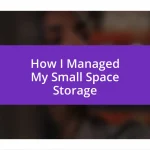 How I Managed My Small Space Storage