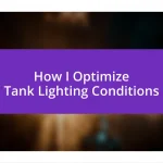 How I Optimize Tank Lighting Conditions