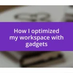 How I optimized my workspace with gadgets