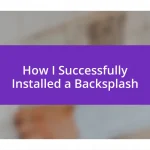 How I Successfully Installed a Backsplash