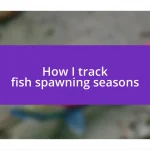 How I track fish spawning seasons