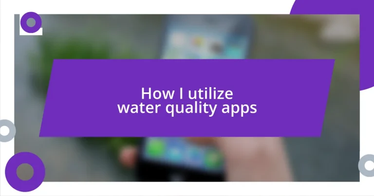 How I utilize water quality apps