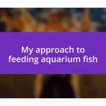 My approach to feeding aquarium fish