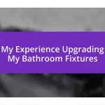 My Experience Upgrading My Bathroom Fixtures