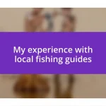 My experience with local fishing guides