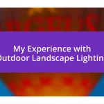 My Experience with Outdoor Landscape Lighting