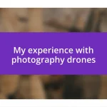 My experience with photography drones