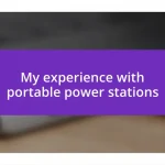 My experience with portable power stations