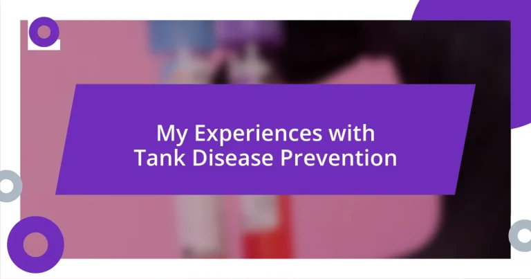 My Experiences with Tank Disease Prevention