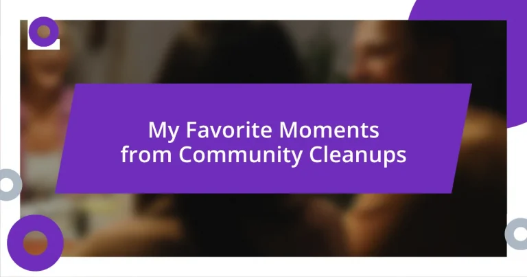 My Favorite Moments from Community Cleanups