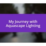 My Journey with Aquascape Lighting