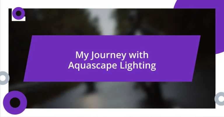 My Journey with Aquascape Lighting