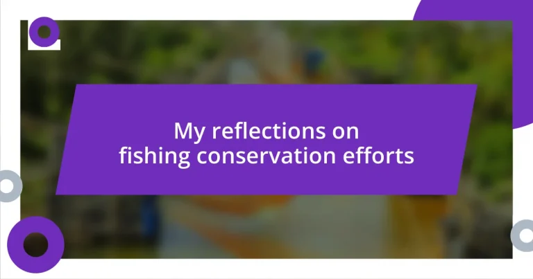 My reflections on fishing conservation efforts