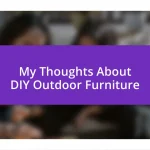 My Thoughts About DIY Outdoor Furniture