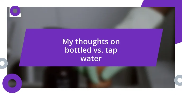 My thoughts on bottled vs. tap water