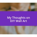 My Thoughts on DIY Wall Art