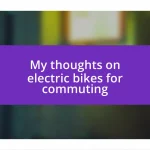 My thoughts on electric bikes for commuting