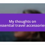 My thoughts on essential travel accessories