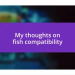 My thoughts on fish compatibility