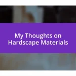 My Thoughts on Hardscape Materials