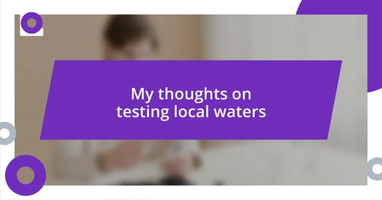 My thoughts on testing local waters