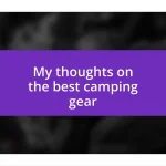 My thoughts on the best camping gear