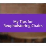 My Tips for Reupholstering Chairs