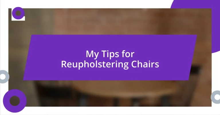 My Tips for Reupholstering Chairs