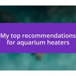 My top recommendations for aquarium heaters