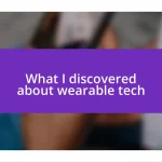 What I discovered about wearable tech