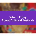 What I Enjoy About Cultural Festivals