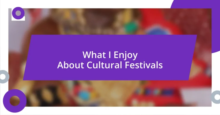 What I Enjoy About Cultural Festivals