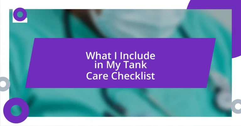 What I Include in My Tank Care Checklist