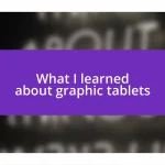 What I learned about graphic tablets