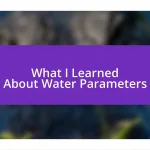 What I Learned About Water Parameters