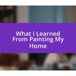 What I Learned From Painting My Home