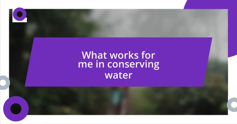 What works for me in conserving water