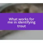 What works for me in identifying trout