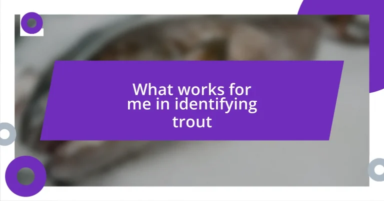 What works for me in identifying trout