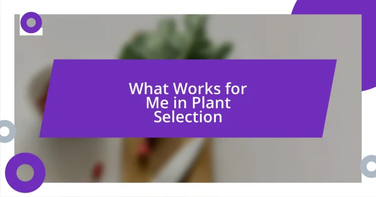 What Works for Me in Plant Selection