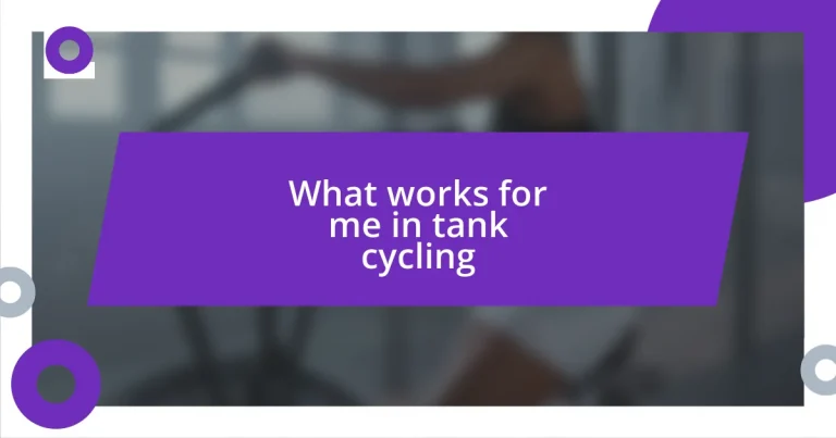 What works for me in tank cycling