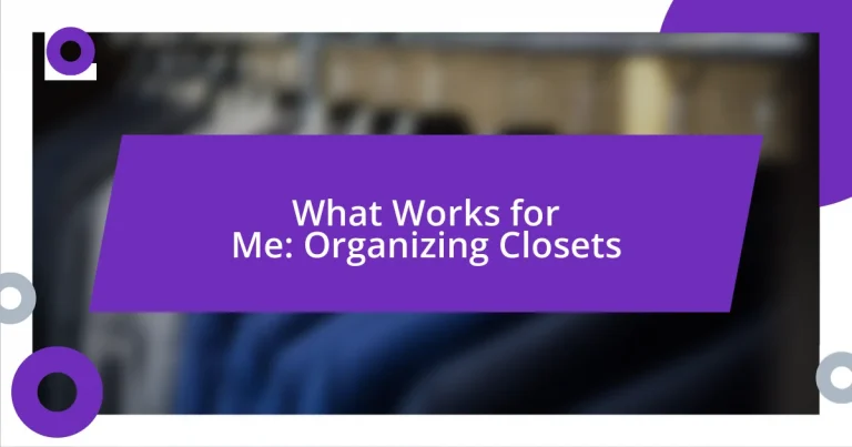 What Works for Me: Organizing Closets