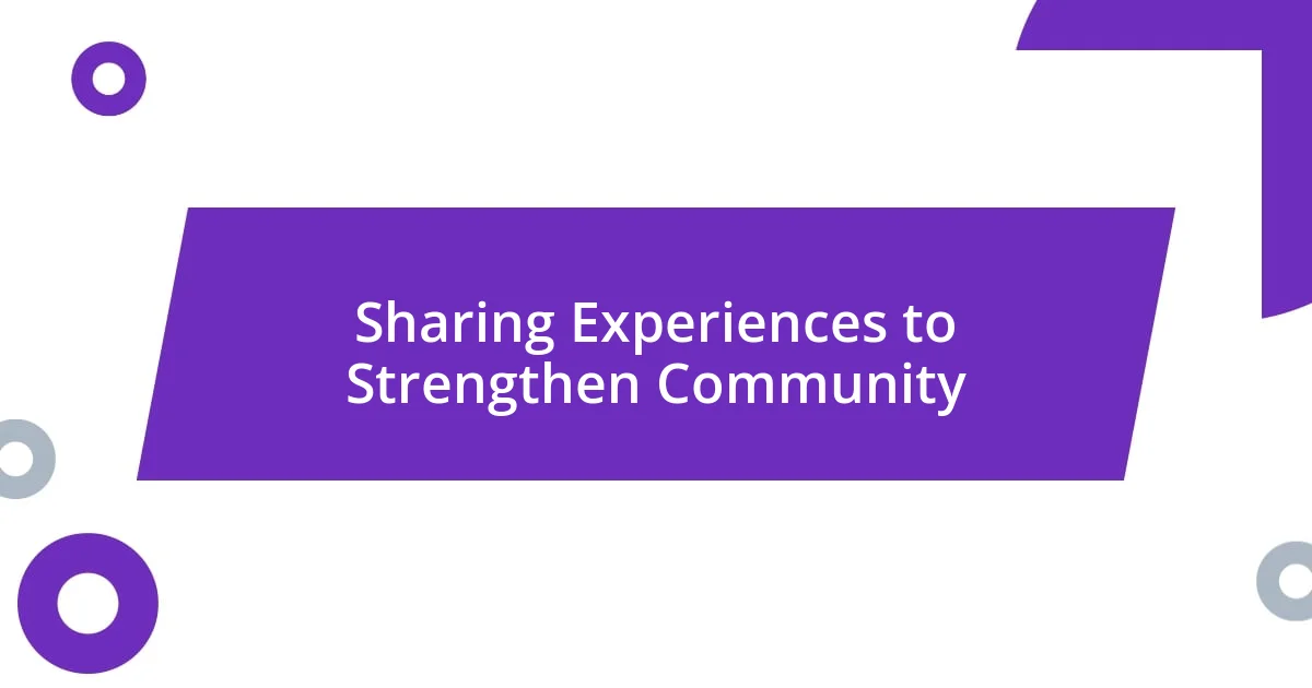 Sharing Experiences to Strengthen Community