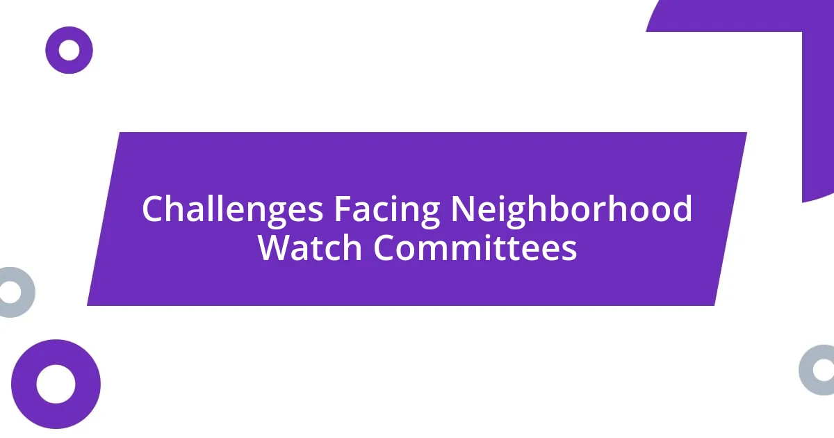 Challenges Facing Neighborhood Watch Committees