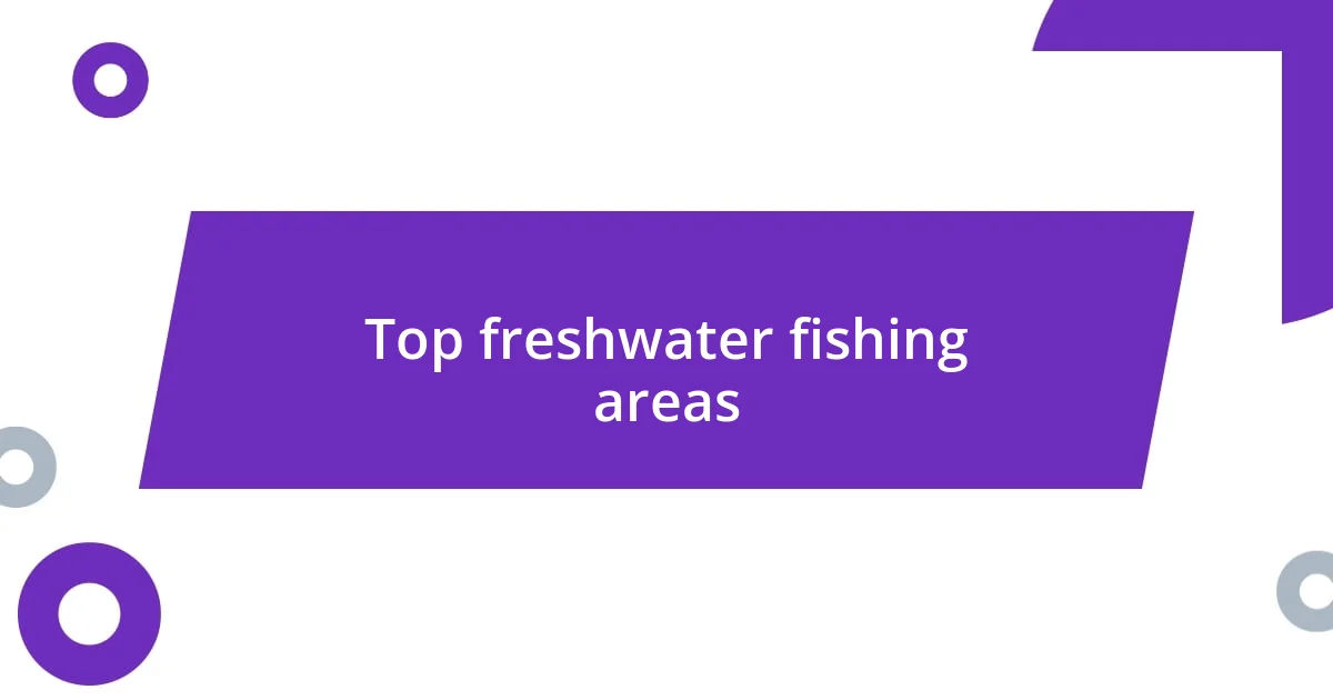 Top freshwater fishing areas